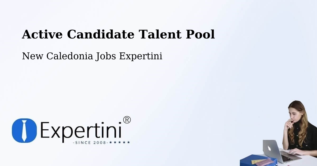 Active Candidate Talent Pool – New Caledonia - New Caledonia Jobs Expertini