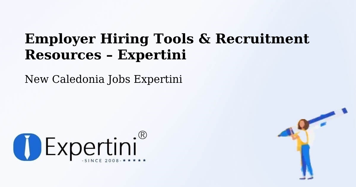 Employer Hiring Tools & Recruitment Resources – New Caledonia - New Caledonia Jobs Expertini