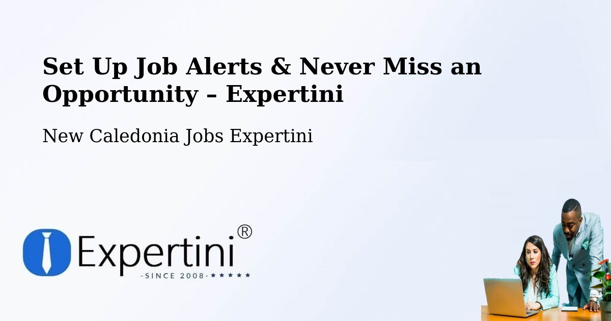 Job Alerts Guide – Get Notified About New Jobs in New Caledonia - New Caledonia Jobs Expertini
