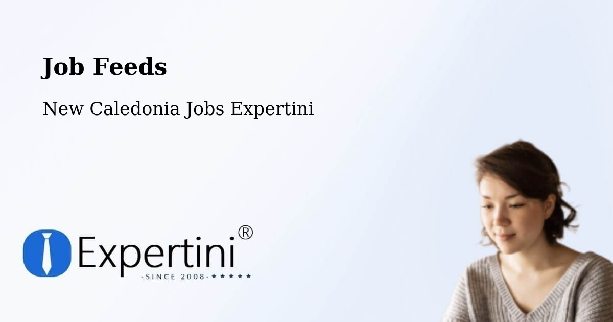 Job Listings Feed – New Caledonia - New Caledonia Jobs Expertini