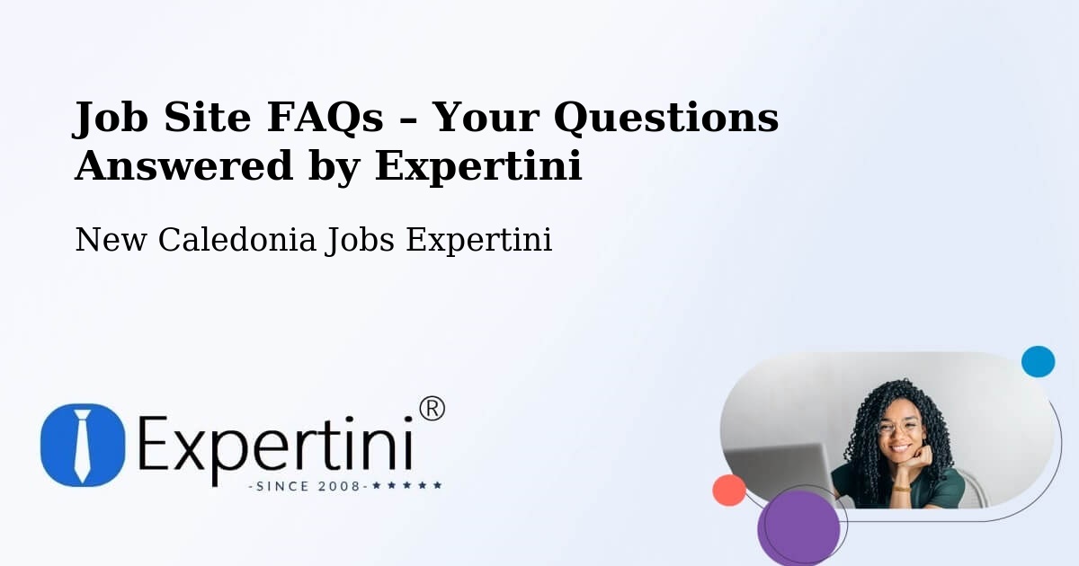 Job Site FAQs – Frequently Asked Questions – New Caledonia - New Caledonia Jobs Expertini