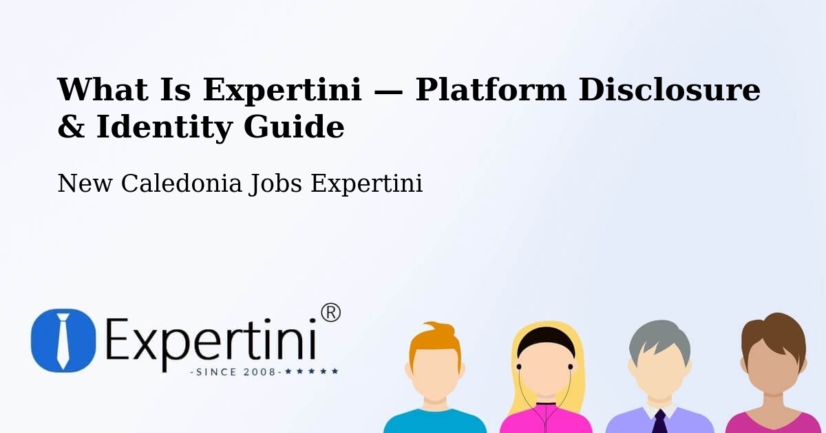 What Is Expertini — Platform Disclosure & Identity Guide – New Caledonia